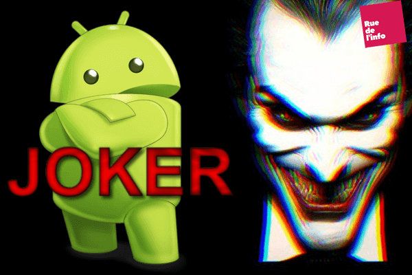 Joker : le Malware qui infecte votre mobile Androïd !
