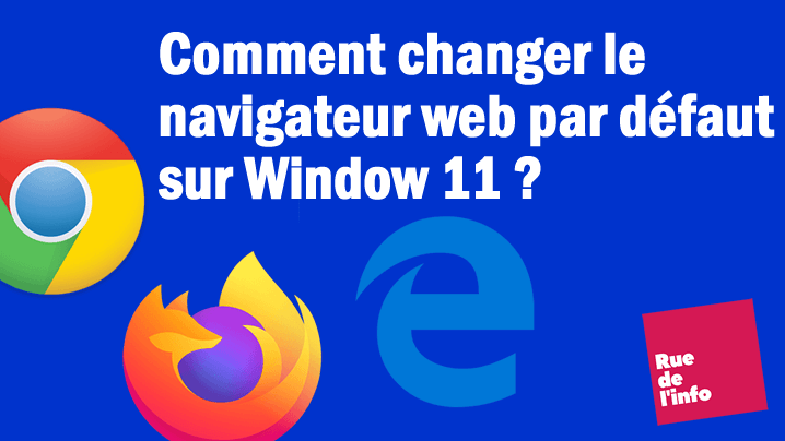 Windows 11 : changer le navigateur web installé par défaut